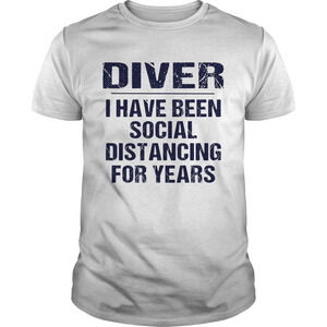 Diver I Have Been Social Distancing For Years Shirt